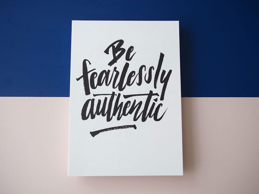 Be fearlessly authentic